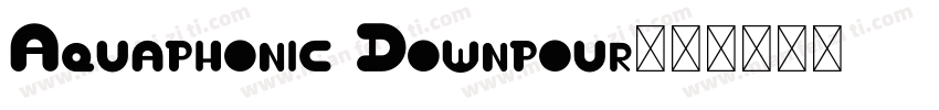 Aquaphonic Downpour字体转换